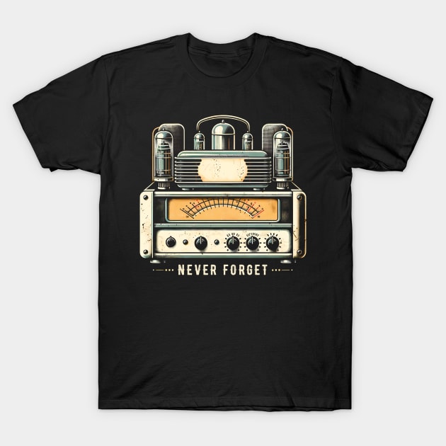 Vintage Retro Tube Amplifier 'Never Forget' T-Shirt - Music Lover Tee T-Shirt by Klimek Prints